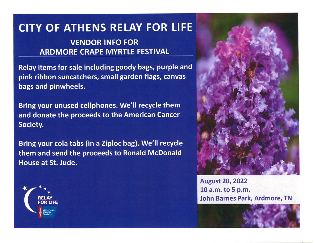The City of Athens Relay for Life Team will be a vendor at the Ardmore Crape Myrtle Festival on Saturday. We'll have some items for sale; will collect cola tabs for Ronald McDonald House at St. Jude's &amp; unused cellphones to recycle for American Cancer Society.
Come by and see us!