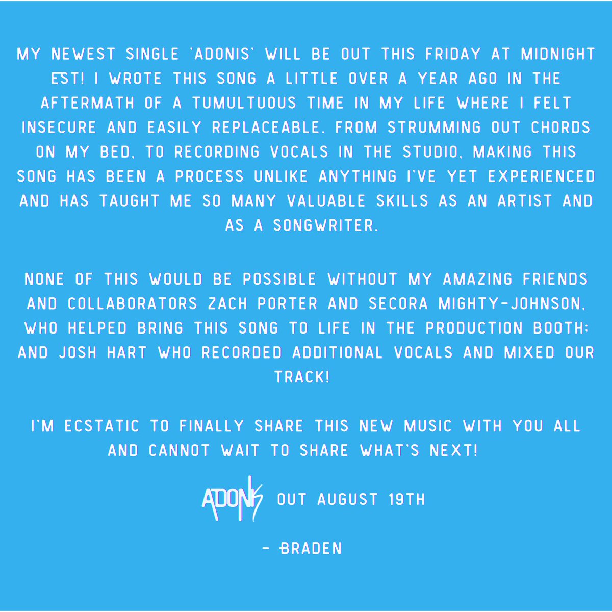 bradencrozman's tweet photo. My newest single ‘adonis’ will be out THIS Friday at midnight EST! I wrote this song a little over a year ago in the aftermath of a tumultuous time in my life where I felt insecure and easily replaceable.

Adonis out August 19th! https://t.co/wRaknkBtjv