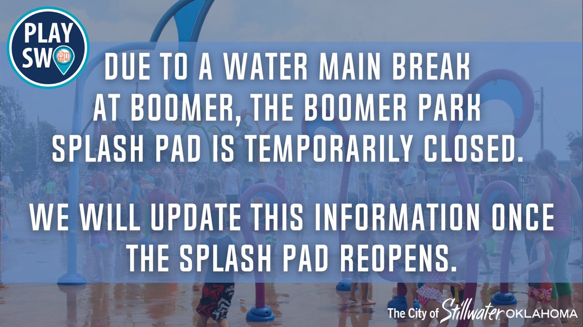 StillwaterOKgov's tweet photo. Due to a water main break at Boomer, the Boomer Park Splash Pad is temporarily closed. Please know, the closure could be through Wednesday. We will update this information once the splash pad reopens. #SWO #PlaySWO #WorkSWO #LiveSWO https://t.co/wTJVvABO1h