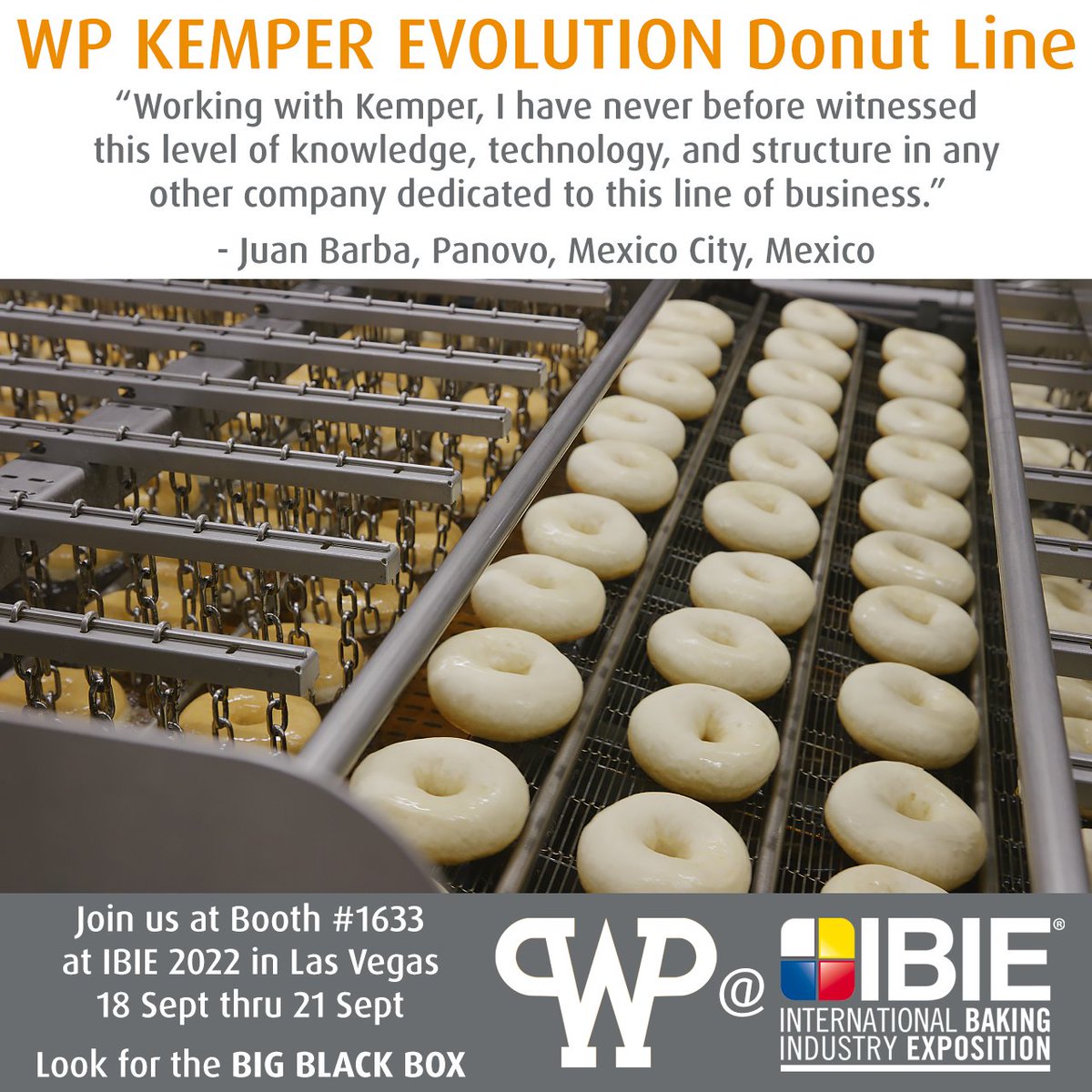 WPBakeryGroupUS's tweet photo. At #IBIE2022, learn how bakers around the 🌎 use our equipment 2 make their products. Panovo in MX uses our WP Kemper Evolution Line to make their fabulous donuts. https://t.co/NAQUdxD39Y Register and get 20% off. https://t.co/Y8wh1IYBmn #StepInsideOurWorld #StepInsideYourFuture https://t.co/Q2FSttlqGT