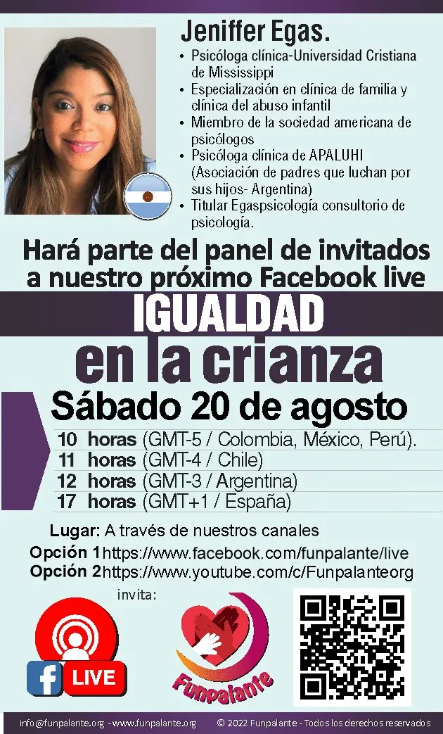 Invitamos a nuestro próximo evento LIVE llamado IGUALDAD EN LA CRIANZA. 

Fecha:  sábado 20 de agosto de 2022. 

 10 horas (GMT-5 / COLOMBIA, MEXICO, PERU) 
11 horas (GMT-4 / CHILE) 
 12 horas (GMT-3 / ARGENTINA) 
17 horas (GMT+1 / ESPAÑA) 
facebook.com/funpalante/live