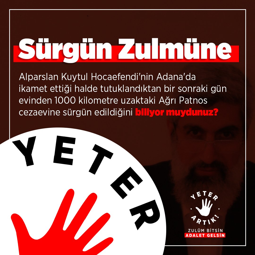 SÜRGÜN ZULMÜNE #YeterArtık! Alparslan Kuytul Hocaefendi'nin Adana'da ikamet ettiği halde tutuklandıktan bir sonraki gün evinden 1000 kilometre uzaktaki Ağrı Patnos cezaevine sürgün edildiğini biliyor muydunuz?