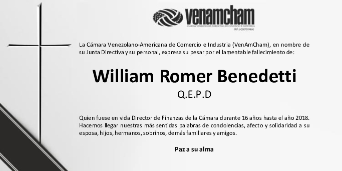 Desde VenAmCham lamentamos el fallecimiento de William Romer Benedetti, quien en vida fuese Director de Finanzas de la Cámara durante 16 años hasta el año 2018. Paz a su alma.