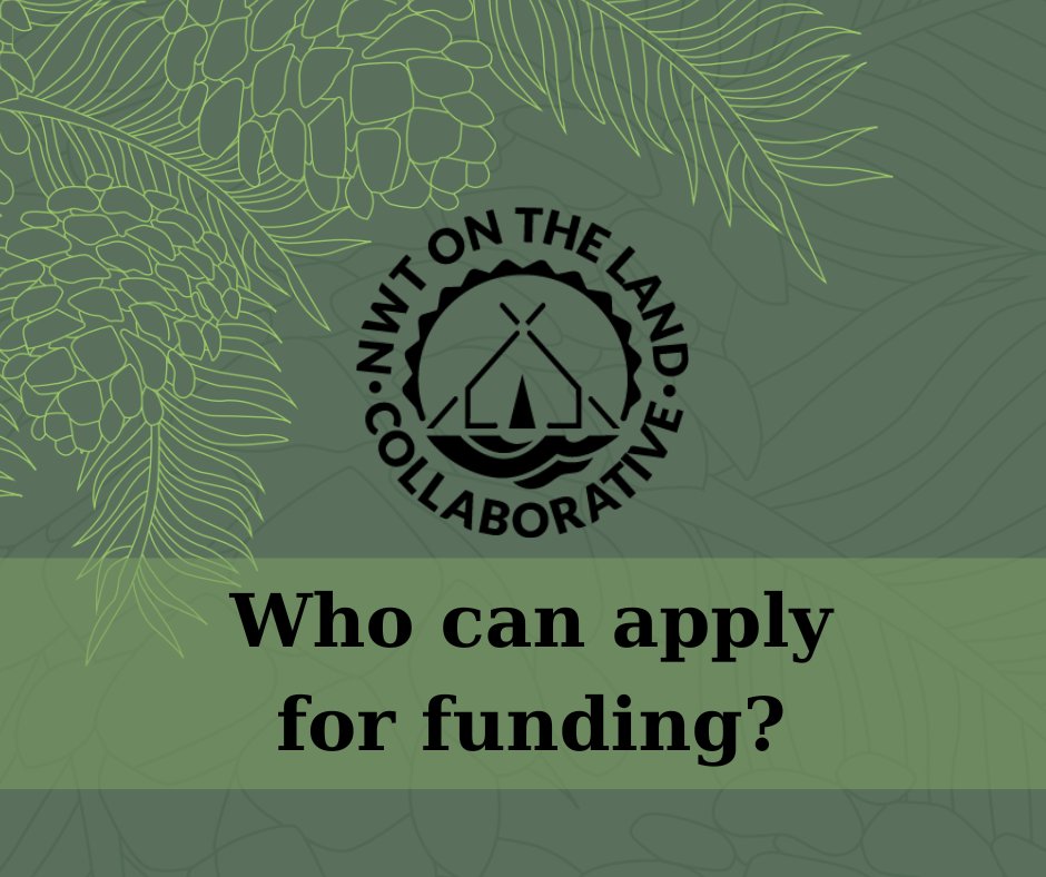 Who can apply for funding from the NWT On The Land Collaborative? Communities, individuals, & organizations, including municipalities, schools, non-profit organizations, and Indigenous organizations. Applications open in September, stay tuned! nwtontheland.ca/faqs.html