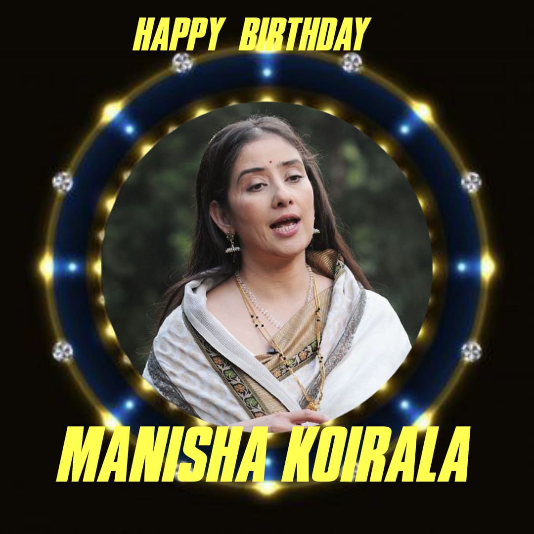 Happy Birthday Manisha Koirala   