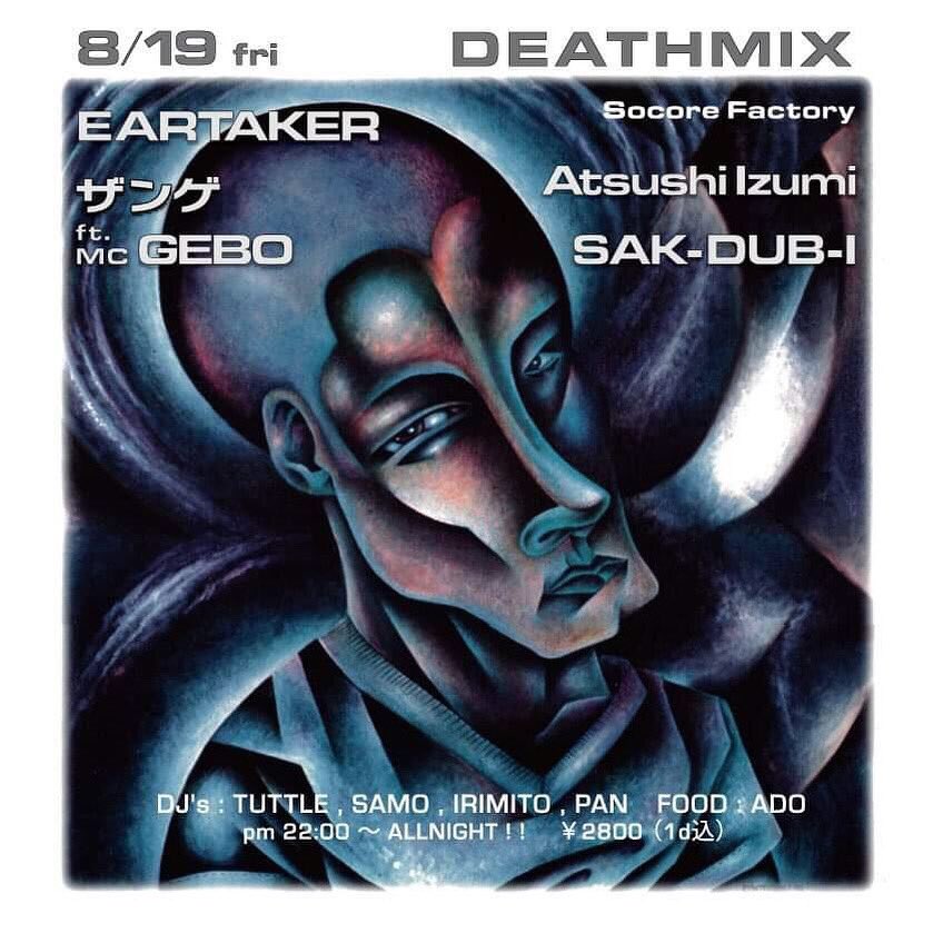 eartakerjapan's tweet photo. 8/19(金) EARTAKER LIVE at “DEATHMIX” @socorefactory in Osaka☠️⚡️😈
https://t.co/pISn1XO8Wc

8/19(金) “DEATHMIX” @ Socore Factory 大阪
Open:22:00 

■LIVE
EARTAKER
Atsushi Izumi
ザンゲ feat MC GEBO
SAK-DUB-I

■DJ's 
TUTTLE
SAMO
IRIMITO
PAN

■FOOD
ADO

https://t.co/5gczk9bIJE https://t.co/EzEcBfSxaR