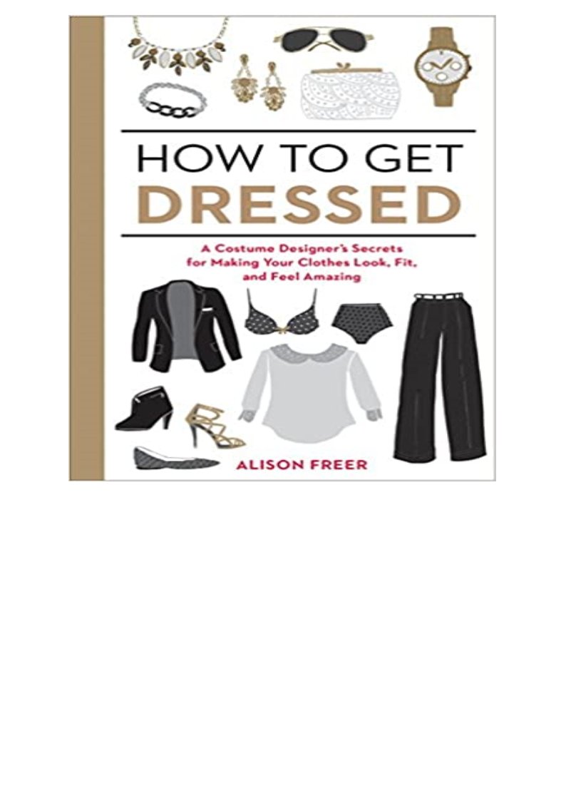 READ/DOWNLOAD How to Get Dressed A Costume Designer's Secrets for