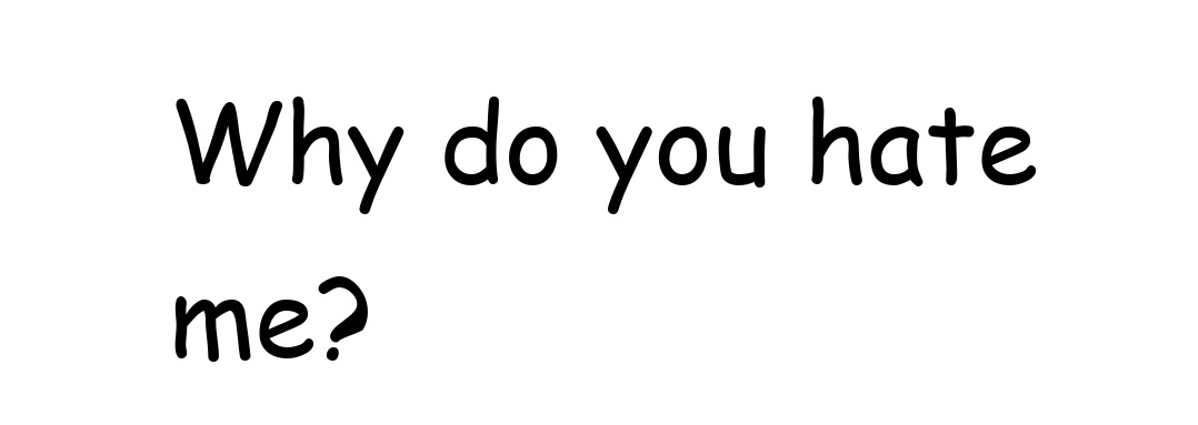 I think many teachers secretly love comic sans but won't admit it because of peer pressure. 😏😏