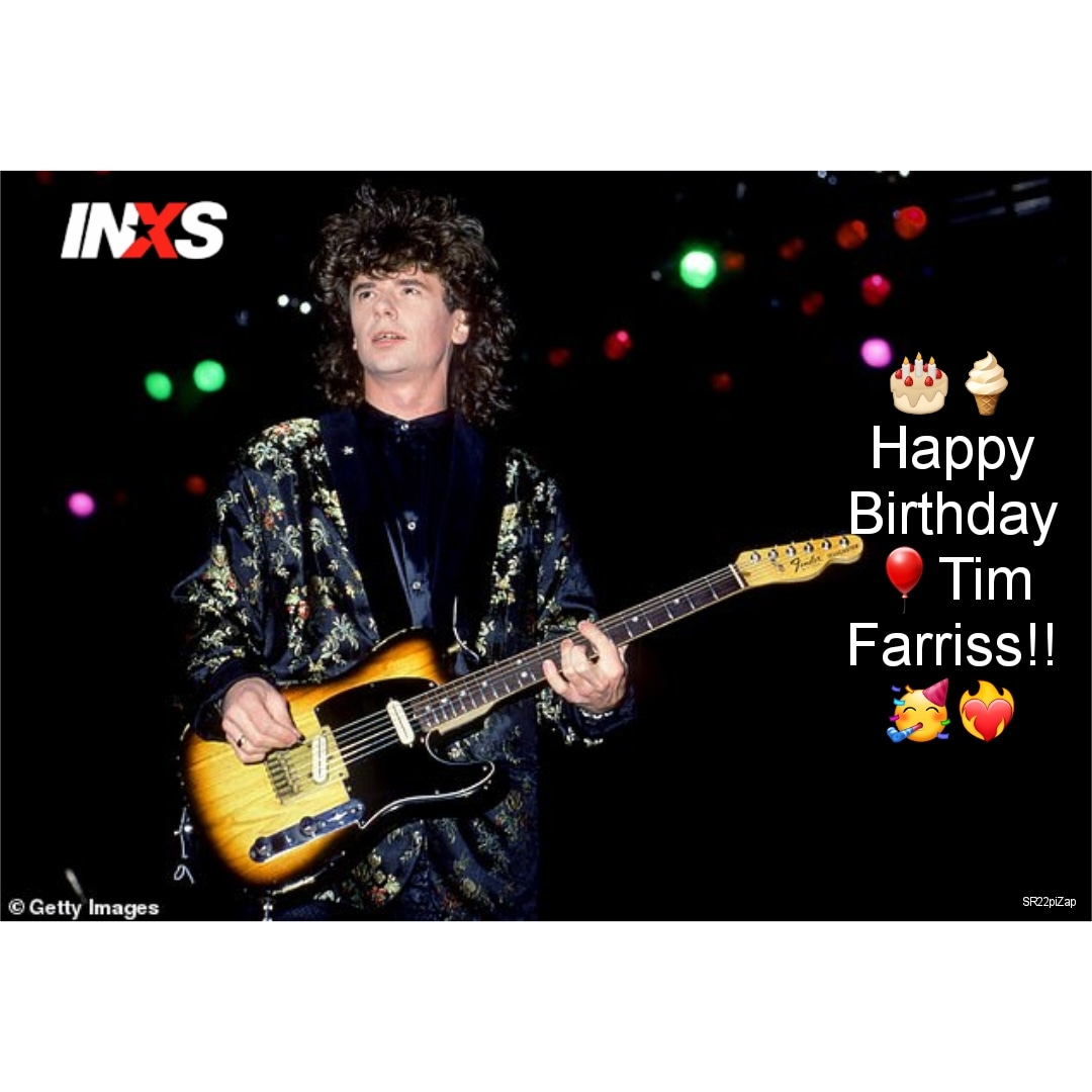     A Very Happy Birthday to Tim Farriss of !!!!    