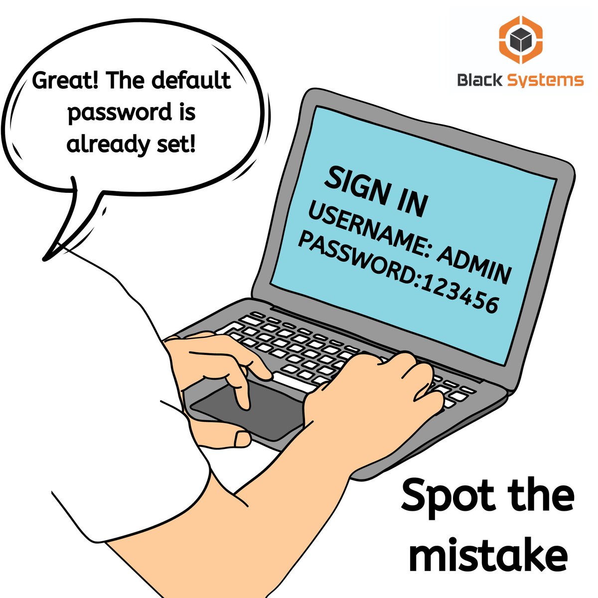 BlackSystemsLL1's tweet photo. Do you consider using the default password to be a good decision?
.
.
.
.
#Blacksystems #spotthemistake #cybersecure https://t.co/JqSk3L4bDr