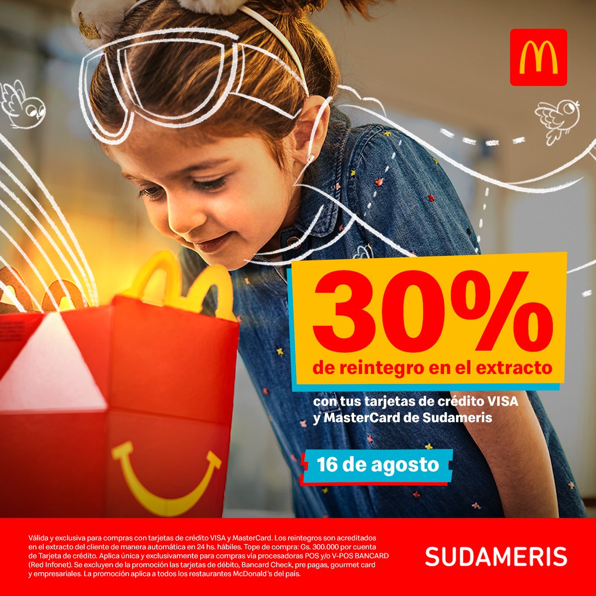 ¡Celebrá con McDonald's el Día del Niño! 🥳 Hoy, con tus tarjetas de crédito del Banco Sudameris tenés 30% de ahorro.🤩 Disfrutá de este beneficio exclusivo para McLovers 😍