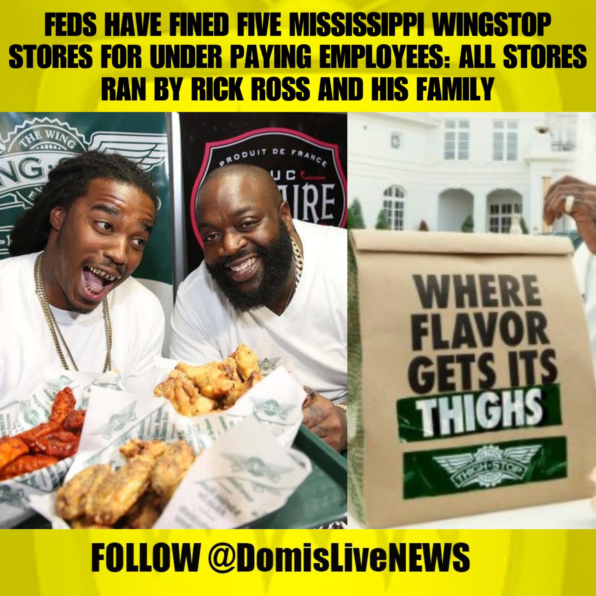 DomisLive NEWS on Twitter: "Feds have fined five Mississippi Wingstop  stores for under paying employees: all stores ran by Rick Ross and his  family https://t.co/UDetvVwMEz" / Twitter