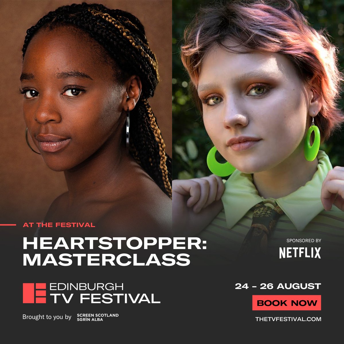 At the Festival; Heartstopper: Masterclass. Sponsored by Netflix. Edinburgh TV Festival, brought you to by Screen Scotland, 24-26 August, Book Now. thetvfestival.com