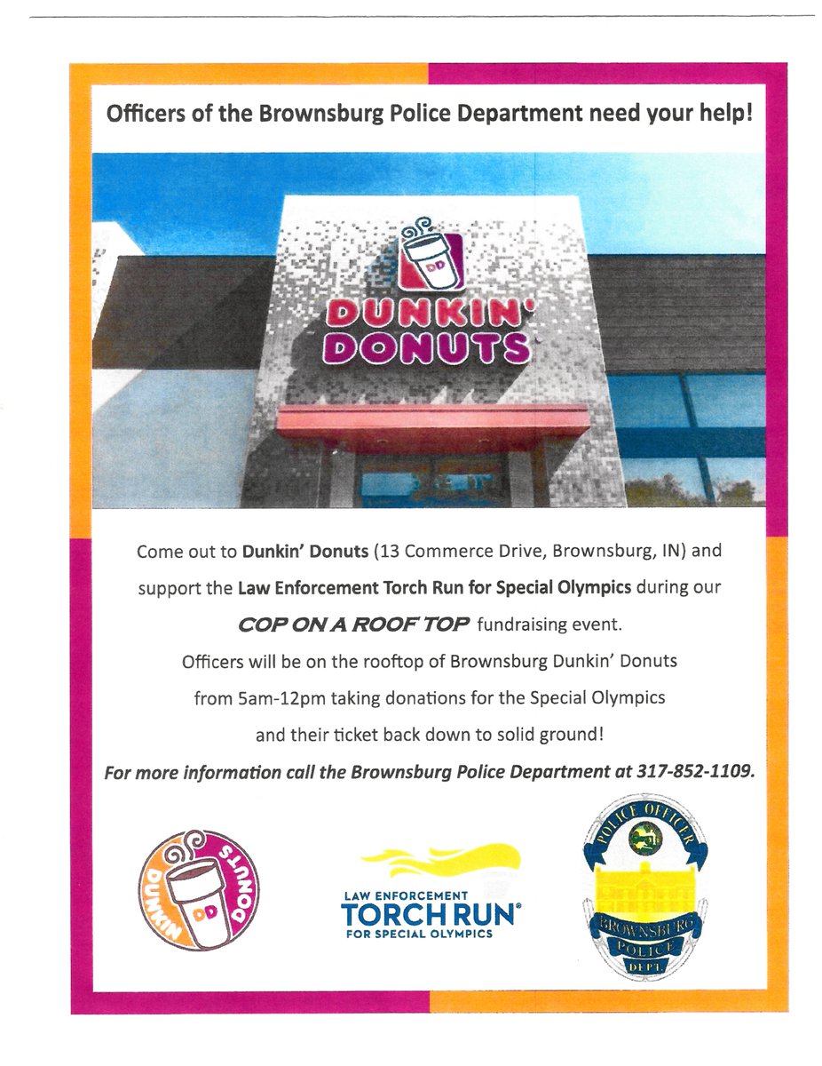 This Friday come by the Brownsburg Dunkin Donuts to support a great cause, Special Olympics, and see our Officers on the roof! #coponarooftop #dunkindonuts #bpd