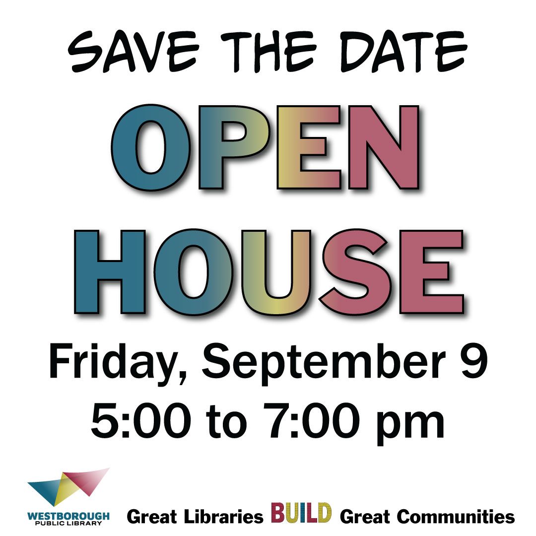 Save the date! The Westborough Public Library is having an Open House on September 9, 5 to 7 pm. There will be games, live music, artists, free food and so much more! Come and join us for this fun community event.

#WestboroughPublicLibrary #Community #LibrariesEmpower