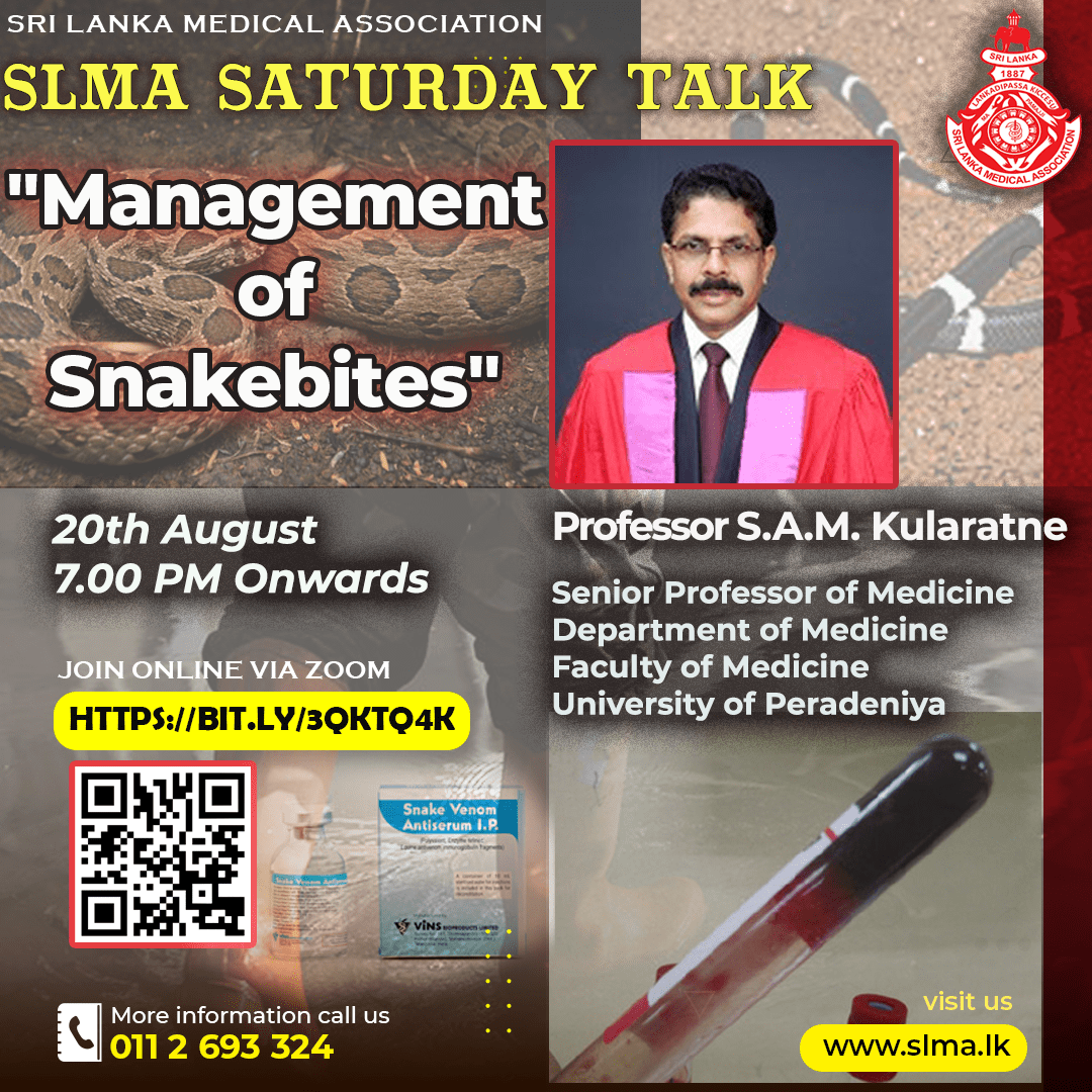 SLMA is inviting you all to join the Saturday Talk scheduled on 20th August 2022 starting from 7:00 PM onwards.
Saturday Talk Series : 28 - "Management of Snakebites"
Lecturer - Professor S.A.M. Kularatne
Feel free to join us - bit.ly/3QKTQ4K