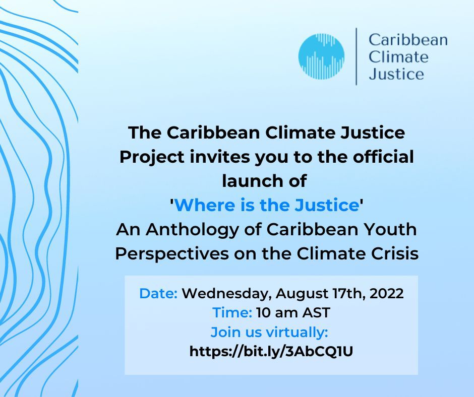 📢 Tomorrow: Join @CaribbeanClima1 to launch “ Where is the Justice” An Anthology of Caribbean Youth perspectives on #climatechange. ⏰ 17th August, 10:00 am AST. ✏️ bit.ly/3AmpGiS