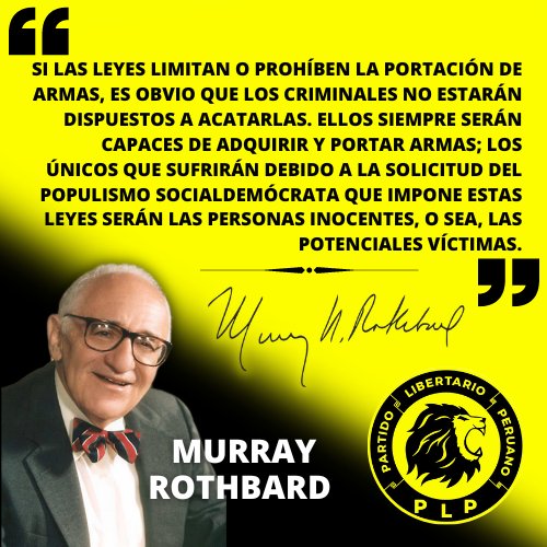 'Si las leyes limitan o prohíben la portación de armas, es obvio que los criminales no estarán dispuestos a acatarlas. Ellos siempre serán capaces de adquirir y portar armas...'

Murray Rothbard 🖤💛🐍
#PartidoLibertarioPeruano #libertarios #SeguridadCiudadana #ElFuturoEsLiberal