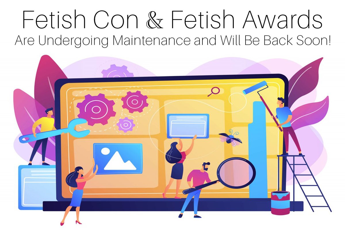 🛠️ WEBSITE MAINTENANCE NOTICE 🛠️
FETISHCON.COM and FETISHAWARDS.COM 
WILL BE BACK SOON - THANK YOU! 💙