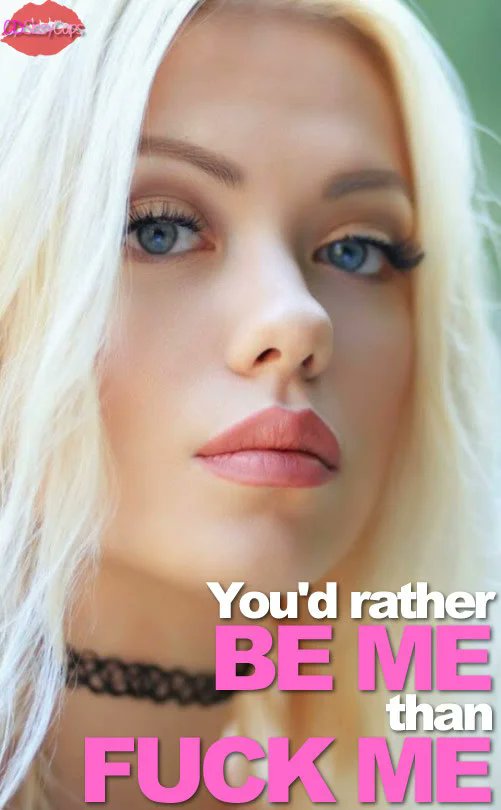 You are 100% correct I would love to be you. After all, being pretty, feminine and serving alpha men is the natural order of things for beta bitches! #sissy #beta