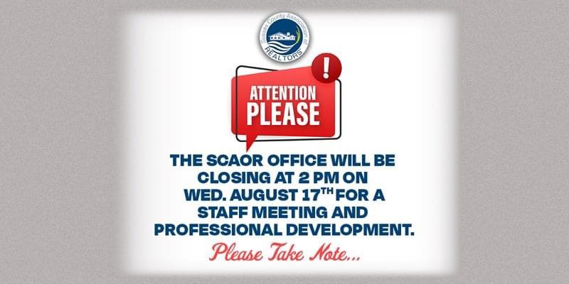 Please note that the SCAOR Office will be closing early on Wednesday, August 17th at 2 PM for a Staff Meeting and Development Session.