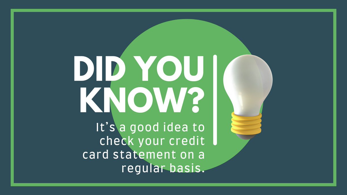 Did You Know: Checking your credit statement is a good way to keep track of your spending and spot any fraudulent charges on your credit card. If you spot them right away, you can phone your credit card company and get them removed almost immediately, limiting their damage.