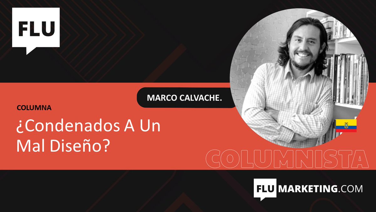 COLUMNA: ¿Condenados A Un Mal Diseño? flumarketing.com/condenados-a-u… #Marketing #Diseño Autor <a href="/mlcalvache/">Marco Calvache Sánchez</a>