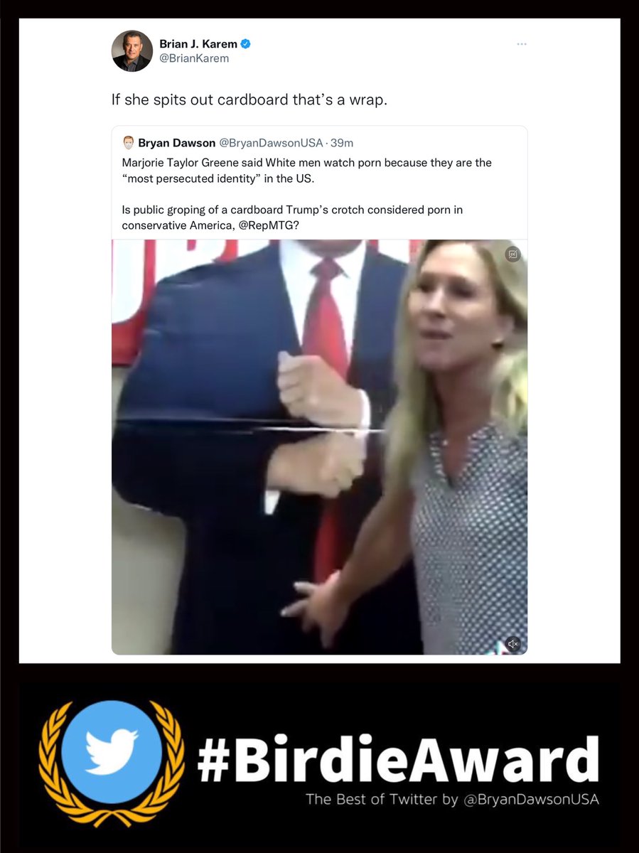 .@BrianKarem for the win reacting to a video where Marjorie Taylor Greene grabs Trump by the crotch. Congrats on his first #BirdieAward! Give him a follow and send your nominations for the #BirdieAwards, the #BestOfTwitter by @BryanDawsonUSA