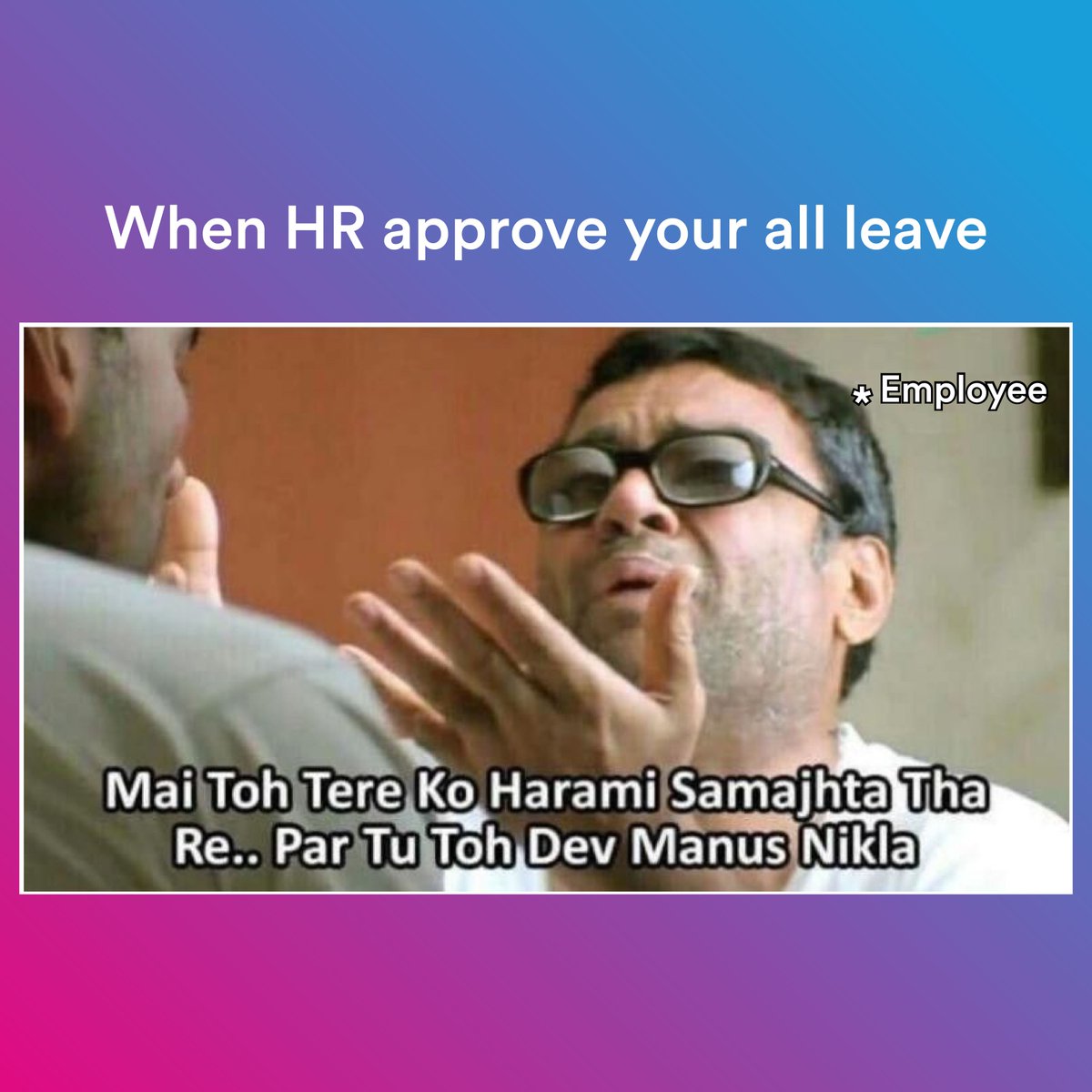 Inextrix's tweet photo. "Tu to dev-manus nikla re...." - Every Employee to HR.ππ
.
.
#meme #businessmeme #memeoftheday #Companymeme #inextirx #companyculture #workatinextrix #HRmeme #officememe #worklifememe #funnymeme #factmeme #ofcmeme https://t.co/oT8SRtKgNR