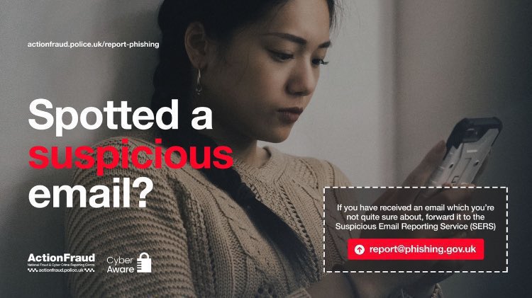 Received an email which you’re not quite sure about?  Is it asking you to login to your account, or maybe to "confirm" your payment details? 

If you are suspicious, you should report it by forwarding the email to: Report@phishing.gov.uk #CyberProtect