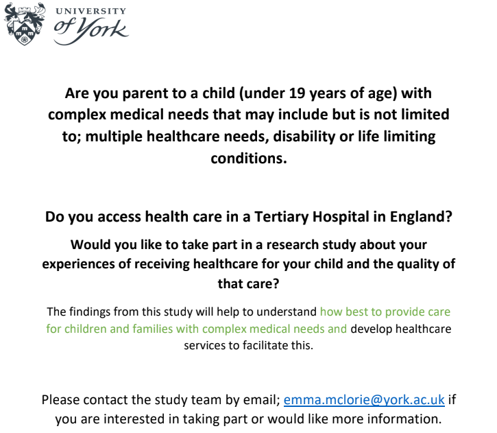 *Parents of a child with complex medical needs*

Would you like to take part in research about your experiences of receiving health care for your child?

Please contact the study team by email if you would like to take part/find out more: emma.mclorie@york.ac.uk

<a href="/Col_Partnership/">The CoLab Partnership</a>