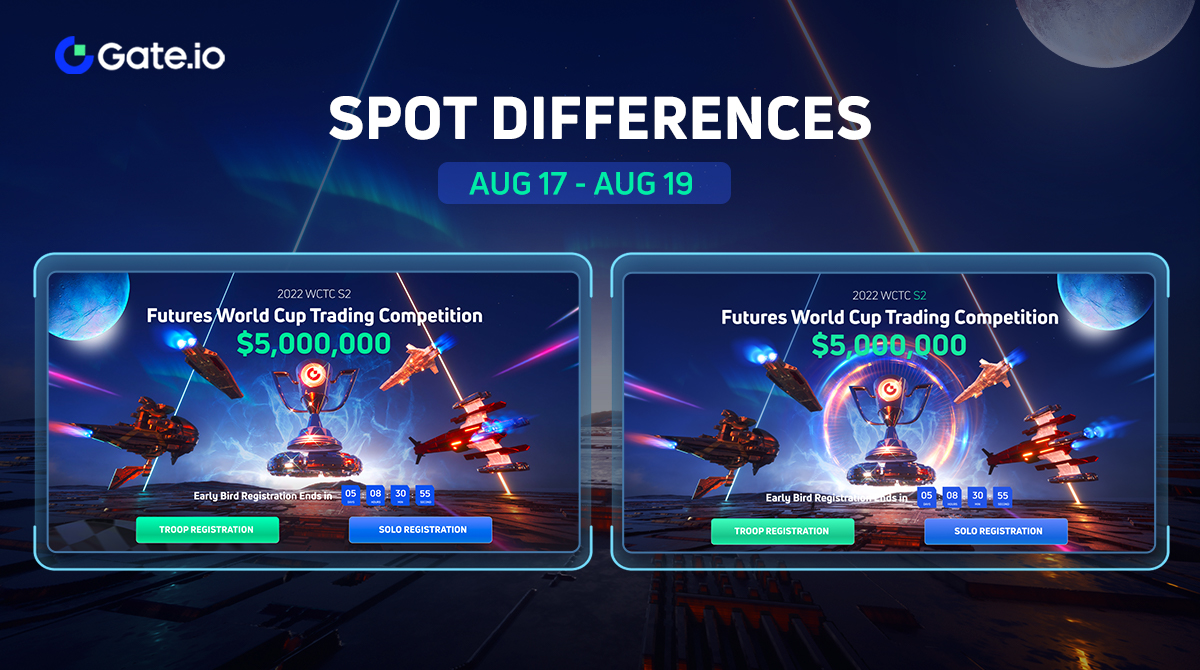 GateFutures's tweet image. 👀Gate.io #WCTC2 Spot Differences &amp;amp; win $50 

📅 : August 17 - August 19, 2022

✅ Subscript gate.io/posts : GateFutures
✅ Retweet
✅ Like &amp;amp; Upload your answer in comment
✅ Tag 3 friends with #WCTCS2

💰5 winners win up to USD $50