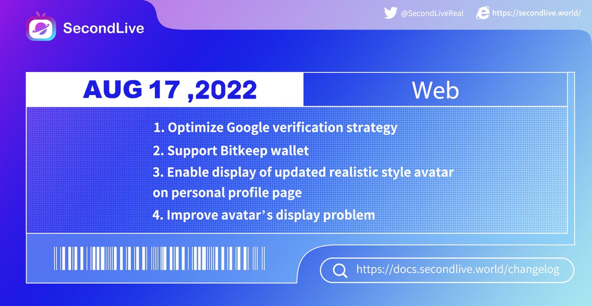 【Update】
⏰AUG 17 ,2022
💻Web

1️⃣ Optimize Google verification strategy;
2️⃣ Support Bitkeep wallet;
3️⃣ Enable display of updated realistic style avatar on personal profile page;
4️⃣ Improve avatar’s display problem.

📌docs.secondlive.world/changelog