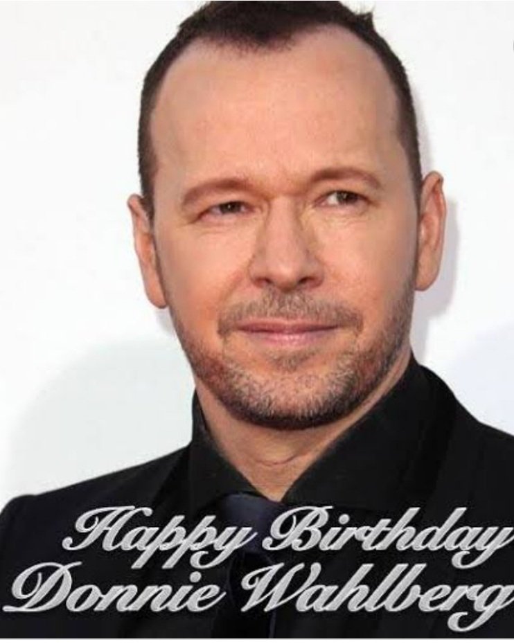 Happy 53rd Birthday Donnie Wahlberg
Have awesome birthday.  
