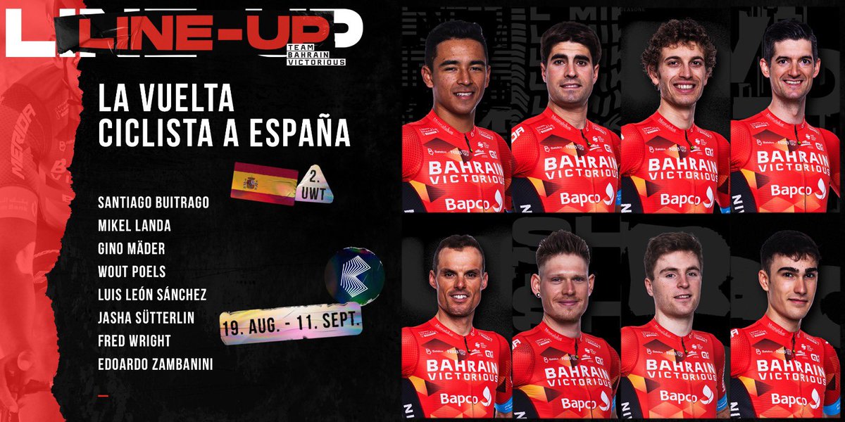 We're pleased to announce our lineup for <a href="/lavuelta/">La Vuelta</a> 

🇨🇴 <a href="/SantiagoBS26/">Santiago Buitrago Sanchez</a> 
🇪🇸 <a href="/MikelLandaMeana/">Landa Meana</a> 
🇨🇭 <a href="/maedergino/">Gino Mäder</a> 
🇳🇱 <a href="/WoutPoels/">Wout Poels</a> 
🇪🇸 <a href="/LLEONSANCHEZ/">Luis Leon Sanchez</a> 
🇩🇪 <a href="/JashaStterlin/">jasha sütterlin</a> 
🇬🇧 <a href="/fred_wright0/">Fred Wright</a> 
🇮🇹 Edoardo Zambanini

𝙑𝙖𝙢𝙤𝙨 𝙏𝘽𝙑 !

#RideAsOne #LaVuelta22 

🔗 bit.ly/3pqT01c