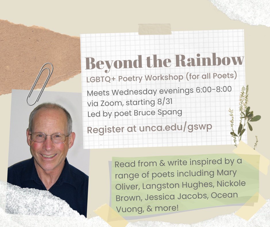 In Beyond the Rainbow, Bruce will lead you on a literary tour of 20th &amp; 21st century LGBTQ+ poets. Along the way you'll write your own poems and hear from guest poets including SunJune Literary Collaborative <a href="/nickolebrown/">nickolebrown</a> and <a href="/jessicalgjacobs/">Jessica Jacobs</a>! Register at unca.edu/gswp.