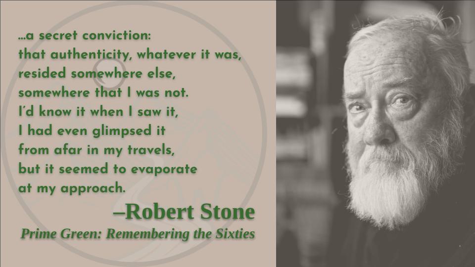 Kind of a mythological construction itself, to be sure.
Happy birthday, Robert Stone! 