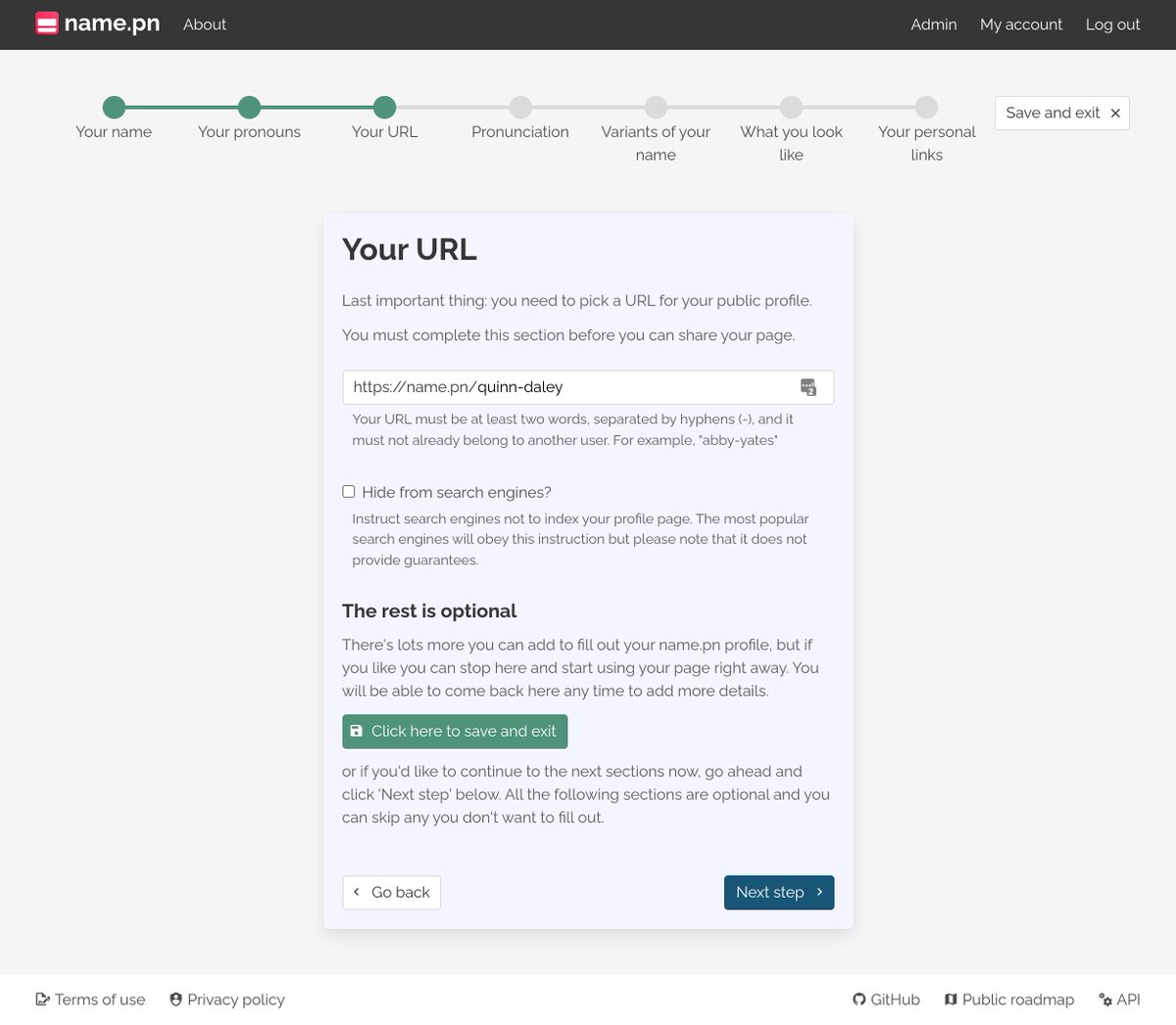 I'd noticed a few users were not finishing their profiles once they reached the optional "pronunciation" stage.

So, from today the stages have been reordered and you're given the chance to leave early as soon as you've filled out the mandatory bits.

Let me know what you think!