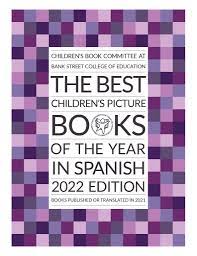 Teacher and librarian friends!  Preparing your curriculum for back to school?  Don't miss the Best Spanish Language Picture Book List 2022.  You will find wonderful books for classroom use!  tinyurl.com/3pzsnftb #bankstreetcbc