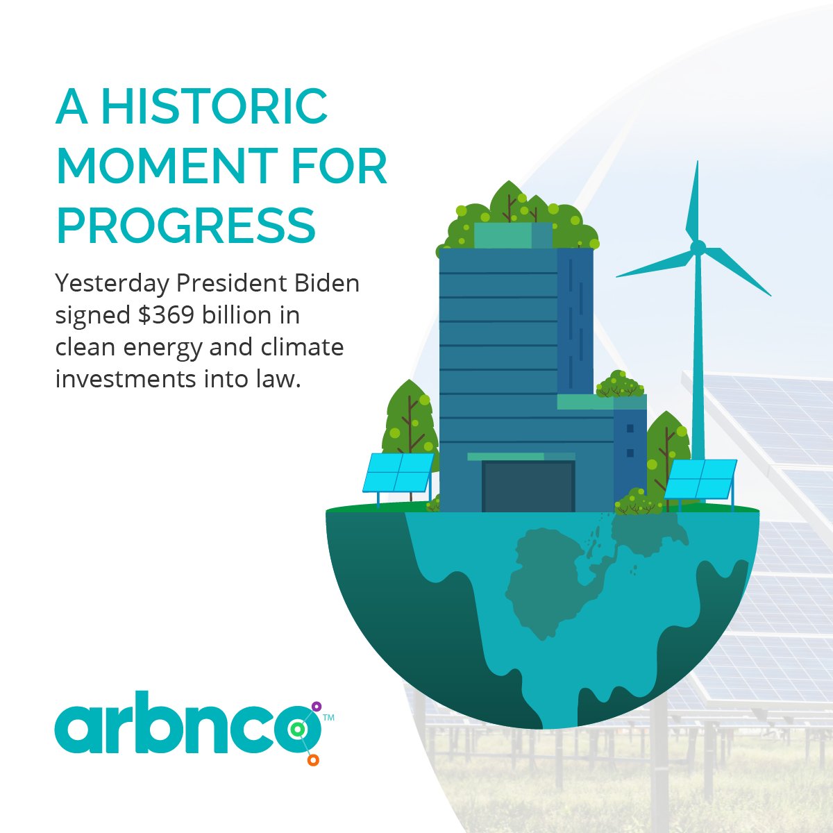arbnco's tweet photo. It’s a historic moment for progress!  Yesterday President Biden signed $369 billion in clean energy and climate investments into law. arbnco is excited to partner with utilities &amp; businesses to realize their clean energy, building decarb and net zero goals!#CleanEnergy #Utilities https://t.co/hl6NIlm4rl