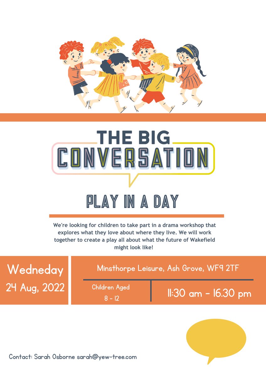Wednesday 24th August The Big Conversation, are creating a play in a day! 
A free activity open to children aged 8-12 years and will run 11:30 - 16:30 at Minsthorpe Leisure.  
If you would like any further information please contact Sarah Osbourne  Sarah@yew-tree.com #bigconvoWF