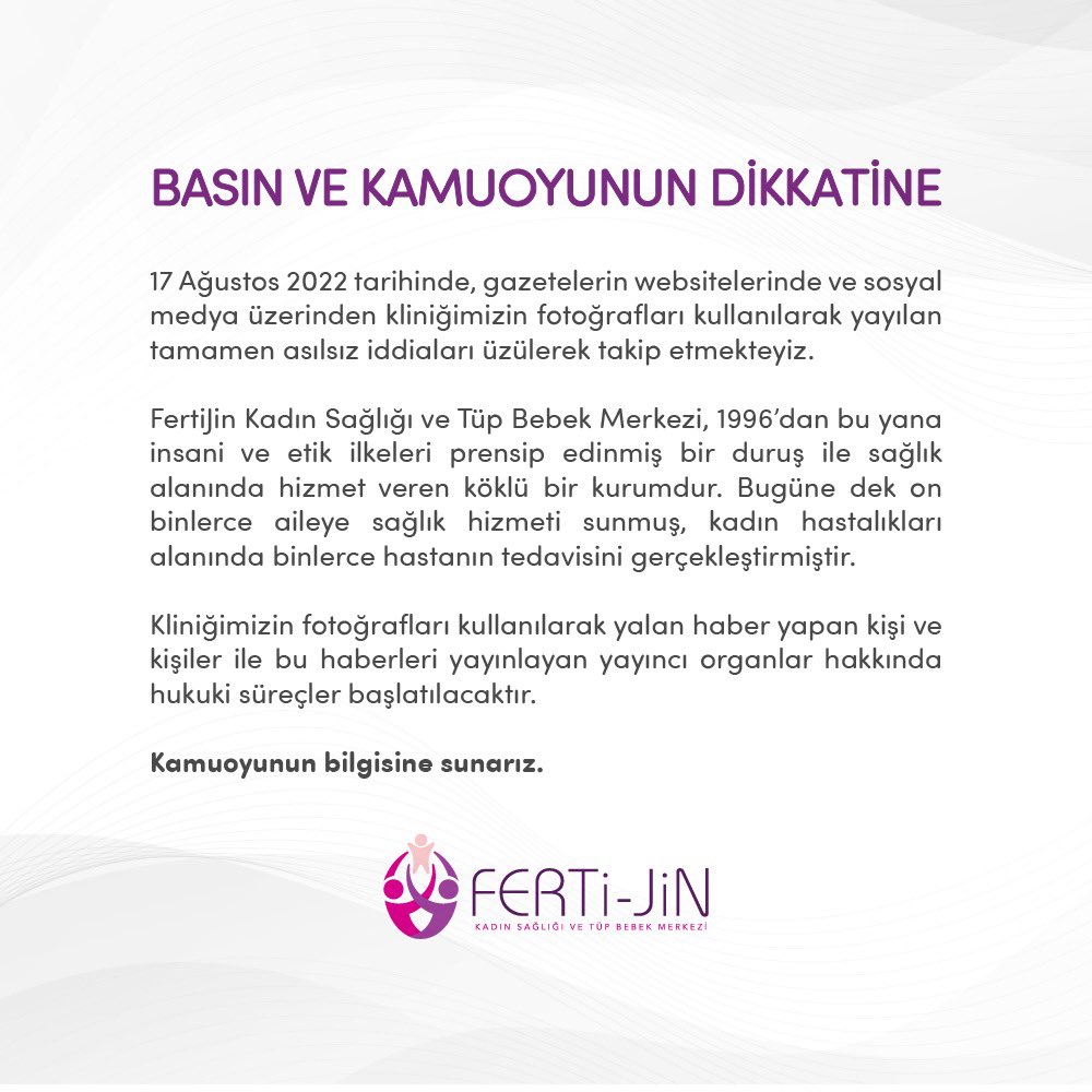 Basın ve kamuoyunun dikkatine! Bugün, gazetelerin websitelerinde ve sosyal medya üzerinden Klinik Direktörü olduğum FertiJin Kadın Sağlığı ve Tüp Bebek Merkezi’nin fotoğrafları kullanılarak yayınlanan asılsız haberler hakkında açıklamamızdır. @fertijintr