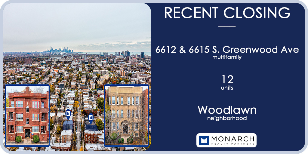 Monarch Realty Partners is pleased to announce the closing of two multifamily transactions totaling 12 units in the Woodlawn neighborhood of Chicago.