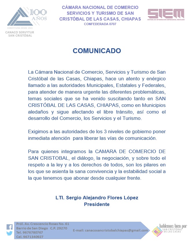 𝐂𝐎𝐌𝐔𝐍𝐈𝐂𝐀𝐃𝐎 𝐃𝐄 𝐏𝐑𝐄𝐍𝐒𝐀

La Cámara Nacional de Comercio, Servicios y Turismo de San Cristóbal exhorta al gobierno del estado para la resolución de conflictos 

#HablemosyActuemosBienPorSanCristobal

Gobierno de Chiapas

San Cristóbal de Las Casas H. Ayuntamiento