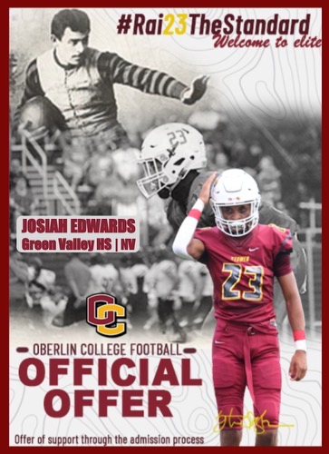 Josiah Edwards (@josiah_247) on Twitter photo I am blessed and thankful to receive an official offer and support through the admissions process from Oberlin College. #GoYeo
<a href="/Yeo_Football/">Oberlin Football</a> @CoachO_YEOFB <a href="/CoachSmith67/">Roseanna Smith</a> <a href="/Coach_Clift/">Chris Clift</a> <a href="/CoachRLaurel/">Rahsaan Laurel</a> <a href="/CoachJay1147/">Coach Jay</a> <a href="/MaurotheCoach/">Coach Clay Mauro</a> @GVfootball702 <a href="/GVHSrecruits/">GVHS FB Recruitment</a> I am blessed and thankful to receive an official offer and support through the admissions process from Oberlin College. #GoYeo
<a href="/Yeo_Football/">Oberlin Football</a> @CoachO_YEOFB <a href="/CoachSmith67/">Roseanna Smith</a> <a href="/Coach_Clift/">Chris Clift</a> <a href="/CoachRLaurel/">Rahsaan Laurel</a> <a href="/CoachJay1147/">Coach Jay</a> <a href="/MaurotheCoach/">Coach Clay Mauro</a> @GVfootball702 <a href="/GVHSrecruits/">GVHS FB Recruitment</a>