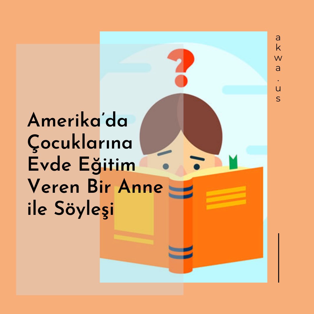 Amerika’da Çocuklarına Evde Eğitim Veren Bir Anne ile Söyleşi 

akwa.us/amerikada-cocu…

#evdeeğitim