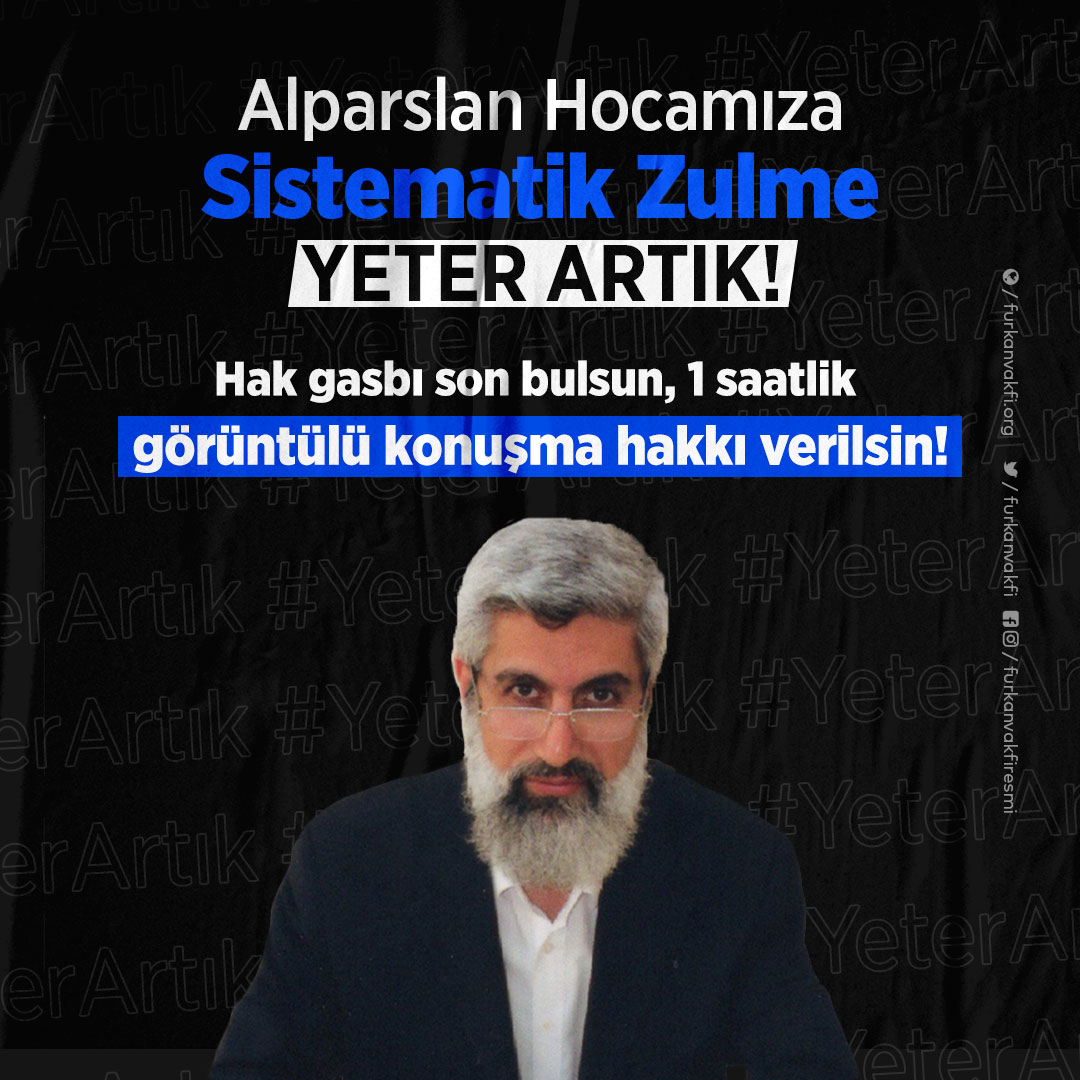 Alparslan Hocamıza Sistematik Zulme YETER ARTIK!  Hak gasbı son bulsun, 1 saatlik görüntülü konuşma hakkı verilsin!  AlparslanHocam 100Gündür #YeterArtık