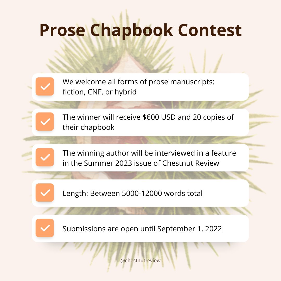 We are looking for smart, daring manuscripts that overtake us, break us, and rebuild us with beautiful language. Submit today!

chestnutreview.com/contests/