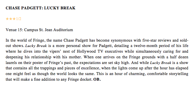 FRINGE REVIEW: CHASE PADGETT: LUCKY BREAK (THREE AND A HALF STARS).
 
<a href="/edmontonfringe/">Edmonton Fringe</a>
#yegfringe