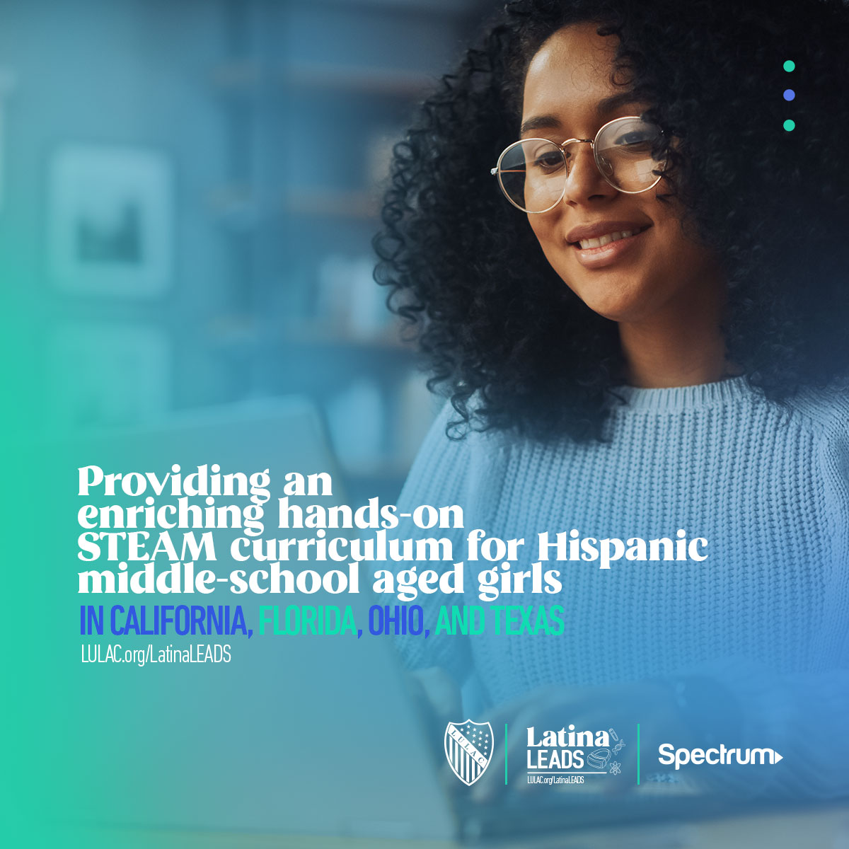 LULAC's tweet photo. Through the generous support of Spectrum, the #LatinaLEADS program is providing an enriching hands-on STEAM curriculum for Hispanic middle-school aged girls in California, Florida, Ohio, and Texas.

#LULACPrograms @_SpectrumJobs https://t.co/wevp3gS2MI